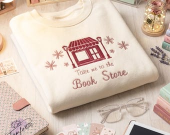 Take Me To The Book Store Sweatshirt, Embroidered Bookish Jumper, Gift for Book Lovers, Cozy Reading Crewneck