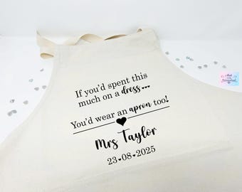 Personalised Wedding Apron, wedding gift, wedding dress protector, Mrs apron, Bride gift, Baking gifts, if you'd spent this much on a dress