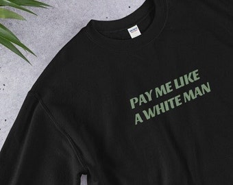 SUDADERA FEMINISTA, LINDA Camisa Págame como un hombre blanco Sudadera Algodón feminista Gráfico Impreso Sudadera de diseñador Igualdad salarial