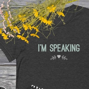 Feminist I&#39;m Speaking Shirt, I&#39;m Speaking Political Shirt, Democrat Political Tee, VP Kamala Harris T-Shirt, Short-Sleeve Unisex T-Shirt