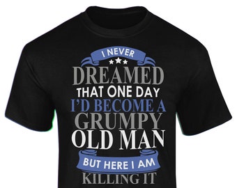 Dreamed Grumpy Old Man Adults T-Shirt Novelty Christmas Gift Present