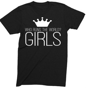 Who Runs The World? GIRLS Adults T-Shirt Novelty Christmas Gift Present