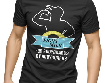 Fight Milk For Bodyguards Funny Adults T-Shirt Novelty Christmas Gift Present
