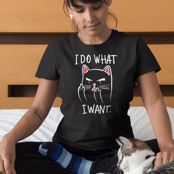 Cat Lovers I Do What I Want Birdie Cute Novelty T shirt Unisex Tee Kitten