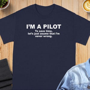 I am a Pilot T-Shirt, Funny Pilot Gift Tee, Aviation Gift Idea, Gift for Pilots, Pilot Humor Shirt