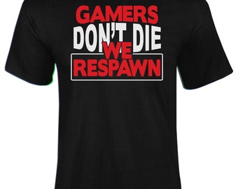 Gamers Don't Die We Respawn Adults T-Shirt Novelty Christmas Gift Present