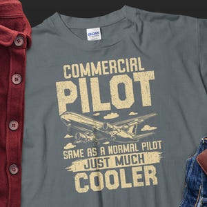 Commercial Pilot T-Shirt, Airplane Aviation Tee, Funny Pilot Gift, Cooler Pilot Shirt, Airplane Shirt, Pilot Apparel, Flying Gift