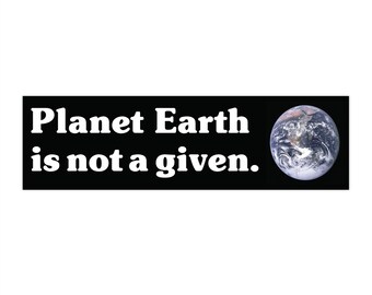 Planeet aarde is geen gegeven bumpersticker - milieuvriendelijke autosticker