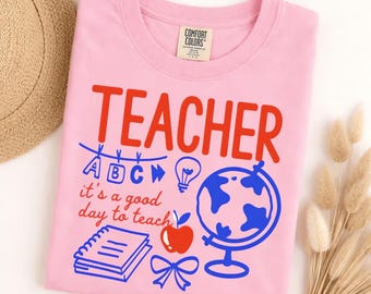Comfort Colors Teacher T-shirt, It's a Good Day to Teach, Educator Gift, Back to School Tee, Appreciation Present, First Day of School, End