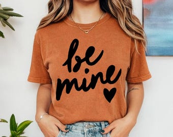 Comfort Colors Be Mine Heart T-shirt, Valentine's Day Gift For Her, Script Typography Tee, Aesthetic Love Shirt, Unisex Apparel