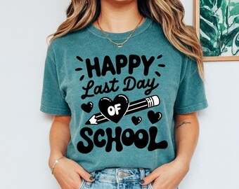 Comfort Colors Happy Last Day of School Tshirt, Teacher Gift, End of School Year Tee, Teacher Appreciation, Goodbye School Shirt