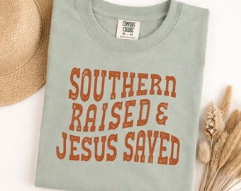 Comfort Colors Southern Raised Jesus Saved Shirt, Christian Graphic Tee, Faith Based Gift, Religious Inspirational T-Shirt, Unisex Soft Top