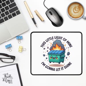 Dumpster Fire Mouse Pad, This Little Light Of Mine, I&#39;m Gonna Let It Shine, Funny Office Mouse Pad