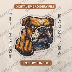 May include: Digital embroidery file showing an angry bulldog with its middle finger raised. The design includes the text "DIGITAL EMBROIDERY FILE", "DIFFERENT", "FORMATS", and "SIZE: 20 x 20 cm". The bulldog is coloured brown, tan, and blue.