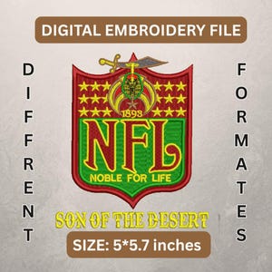May include: Digital embroidery file featuring a shield design with the text "NFL" in green and red, surrounded by gold stars. The design includes the text "NOBLE FOR LIFE" and "SON OF THE DESERT". The size is 5*5.7 inches.