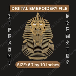 May include: Digital embroidery file featuring a gold-colored illustration of an Egyptian pharaoh's mask on a black background. The text reads "DIGITAL EMBROIDERY FILE" and "DIFFERENT FORMATS". The size is 6.7 by 10 inches.