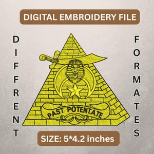 May include: Digital embroidery file featuring a yellow pyramid with a sword, crescent moon, star, and the text "PAST POTENTATE." The design includes the text "DIGITAL EMBROIDERY FILE" and "DIFFERENT FORMATS." Size: 5*4.2 inches.