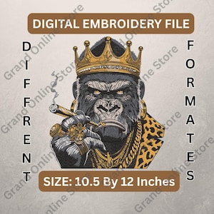 May include: Digital embroidery file featuring a gorilla wearing a gold crown, jewelry, and a leopard print scarf, smoking a cigar. The design is 10.5 by 12 inches.
