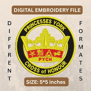 May include: Digital embroidery file featuring a circular design with the text "PRINCESSES YORK CROSS of HONOUR". The design includes a gold crown and red accents, with the size of the design at 5x5 inches.