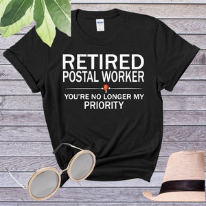 Retired Postal Worker You&#39;re No Longer My Priority Retirement  T-Shirt, Retirement Party, Retirement Quotes, Retirement Themed