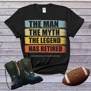 The Man The Myth The Legend Has Retired Retirement Funny  T-Shirt, Retirement Party, Retirement Quotes, Retirement Themed