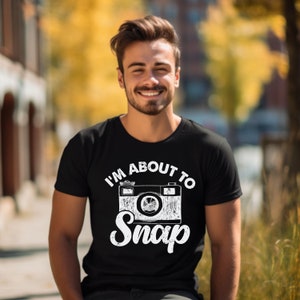 I&#39;m About To Snap Photographer Focus Funny Camera Picture  T-Shirt, Funny Photography Shirts and Clothing, Photography Apparel