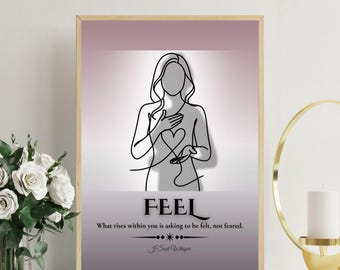 May include: A rectangular wall art print featuring a minimalist black line drawing of a person with hands over their heart. The background is a soft gradient of dusty rose and white. The text reads: FEEL. What rises within you is asking to be felt, not feared. J Soul Whisper.