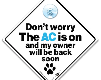 Dog A/C Sign, Don&#39;t Worry The AC is on and My Owner will be back soon Car Sign, Pet Car Safety Sign, Dog On Board Air Conditioning Sign