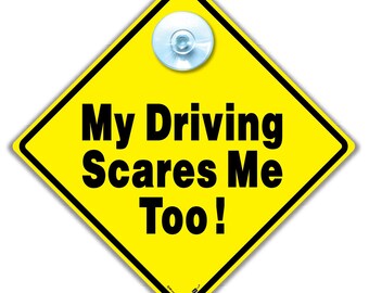 My Driving Scares Me Too Car Sign, Joke Suction Cup Sign, Diamond Shape, Yellow, 14cm For Slow Drivers and Small Cars :)