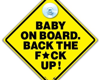 Baby on Board Back The F*ck Off! Car Sign With Suction Cup, Joke Child in Car Notice, 14cm, Rude Car Window Sign