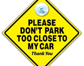 Please Don't Park Too Close To My Car Sign, Yellow Diamond Shape with Suction Cup, 14cm