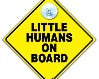 Little Humans on Board Car Sign, Baby On Board Car Sign with Suction Cup