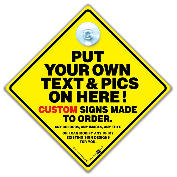 CUSTOM Car Sign, Personalised Car Sign, CUSTOM Baby On Board Sign, Made To Order High Visibility Suction Cup Sign Add Your Own Text & Images