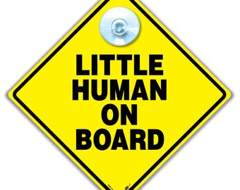 Little Human on Board Car Sign, Baby On Board Car Sign with Suction Cup