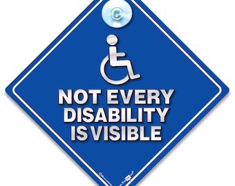 May include: Blue diamond-shaped car sign with a white wheelchair symbol and the text "NOT EVERY DISABILITY IS VISIBLE".