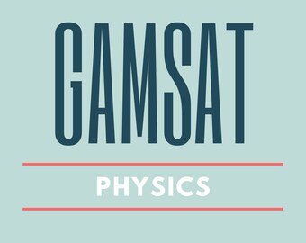 GAMSAT Physics Notes