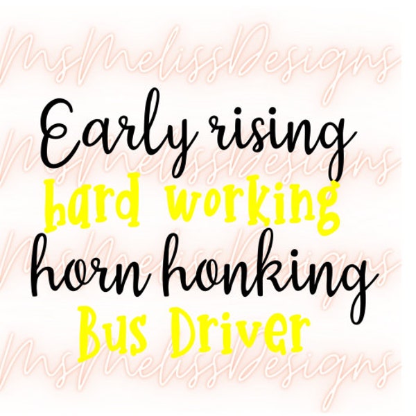 Bus Driver, Hard Working, Horn Honking, Early Rising, Gift, Cutting File, Cricut, Silhouette, Shirt Design, Instant Download, SVG