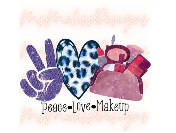 Peace Love Makeup Png Makeup Sublimation Designs Downloads | Etsy