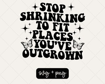 Stop Shrinking to Fit Places You've Outgrown Trendy PNG - Etsy