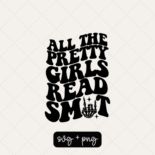 All the pretty girls read smut svg - Book svg - Reading svg - Book club svg - Book lover svg - Book quotes svg - Cricut cut file - Smut svg