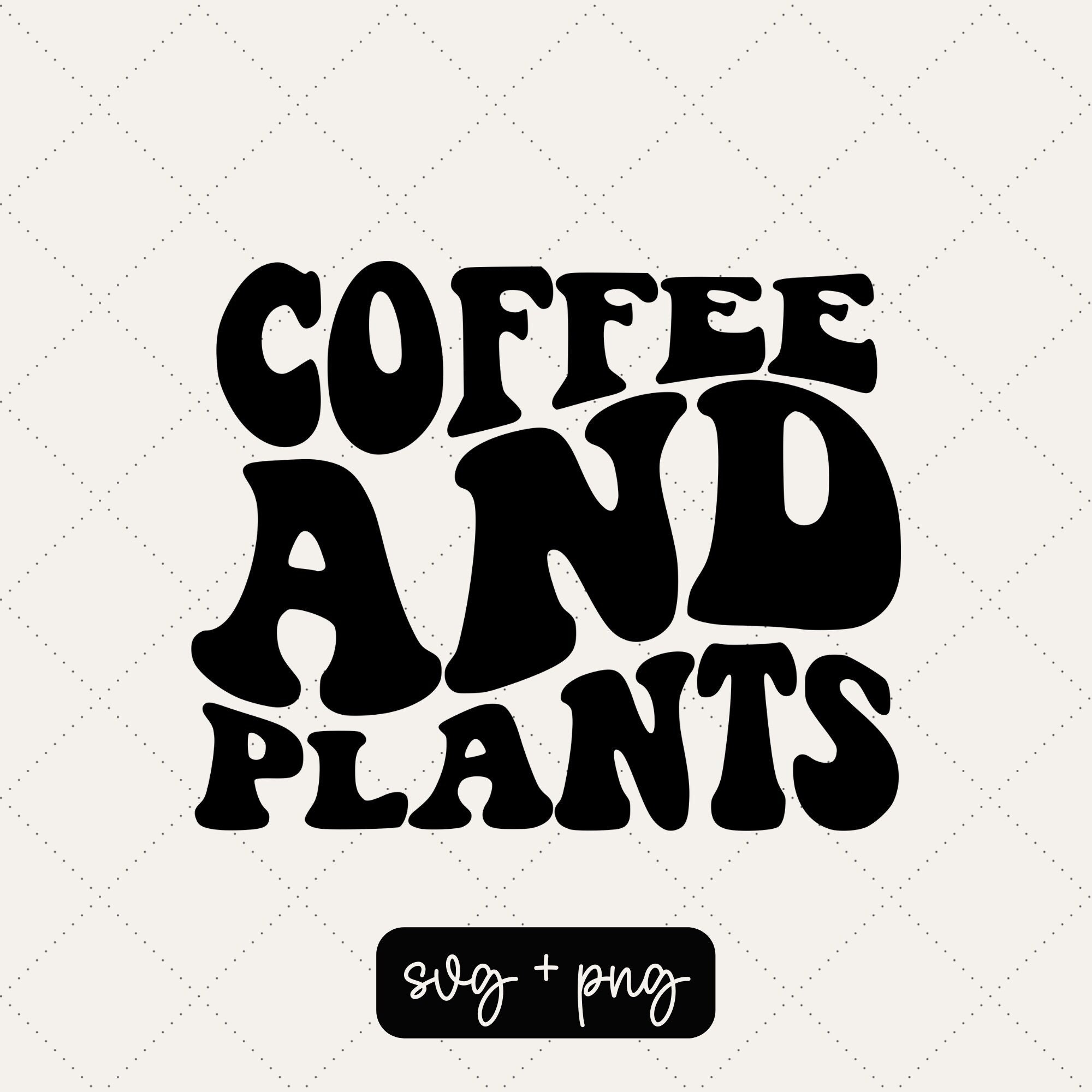 Coffee and Plants Svg Coffee Svg Plants Svg Coffee Etsy UK