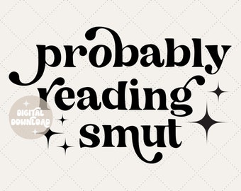 Probablemente leyendo smut svg - todas las chicas guapas leen smut svg - libros svg - lectura svg - lector svg - citas de libros svg - amante de los libros svg