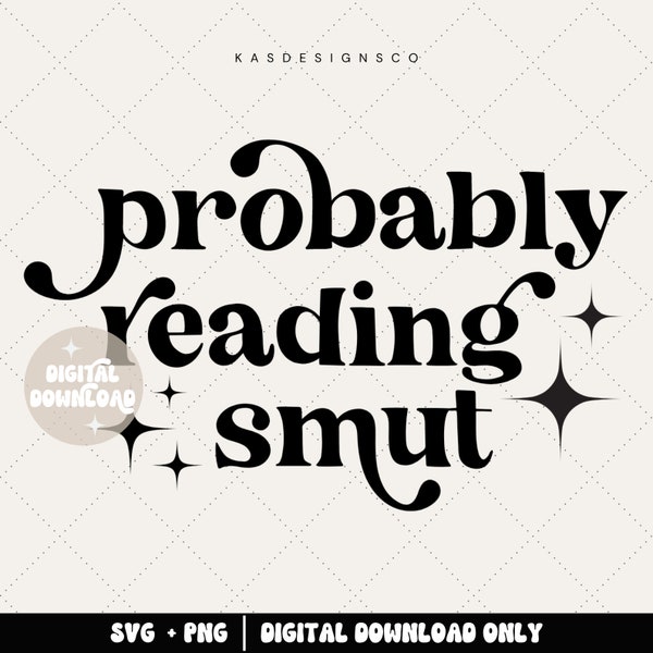 Probably reading smut svg - all the pretty girls read smut svg - books svg - reading svg - reader svg - book quotes svg - book lover svg