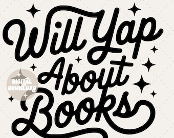 Will yap about books | Digital download | Bookish design | Book design | Funny bookish readers | Read more | Girly book art