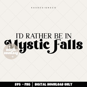 Ich wäre lieber in Mystic Falls - SVG - PNG - Salvatore - Mystic Falls Datei - Digitale Datei - Cricut Dateien
