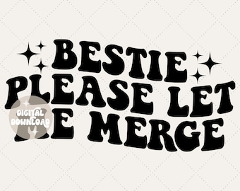 Bestie please let me merge svg, digital download, car decal svg, svg and png only, car rearview, aesthetic, svg for stickers, decal svg, png