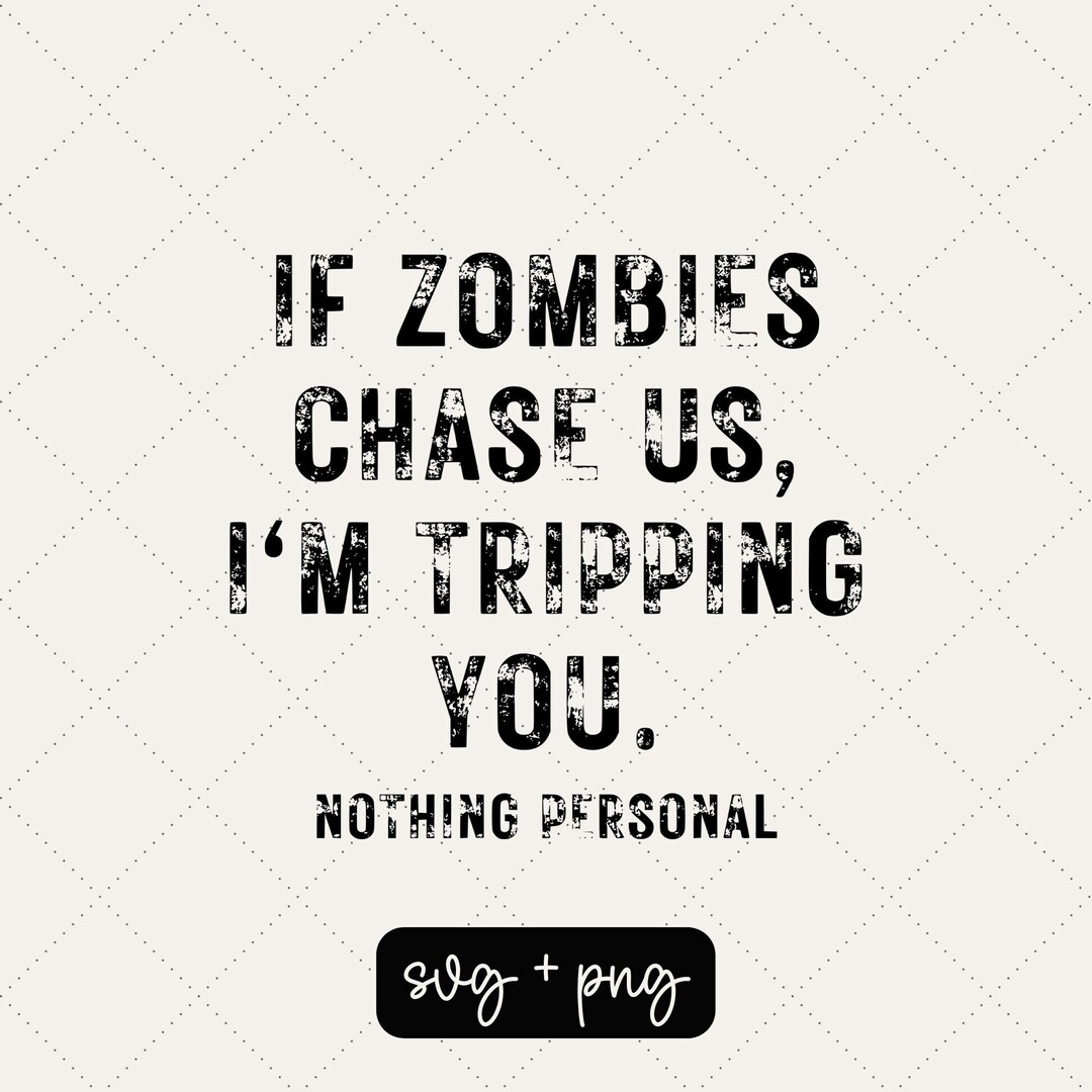 If Zombies Chase Us, I’m Tripping You Svg Zombies Svg Halloween Svg