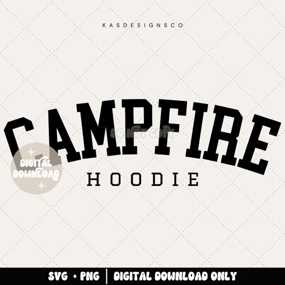 Campfire hoodie png, Campfire hoodie svg, Campfire sweatshirt, Campfire weather, Camping sweatshirt png, Fall svg, Fall designs, Fall png