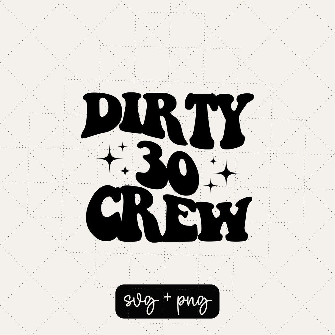 dirty-30-crew-svg-turning-30-svg-happy-birthday-svg-birthday-vibes