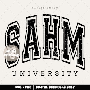 May include: Black and white graphic design of the text "SAHM UNIVERSITY" in a vintage collegiate style font with a distressed texture.